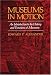 Museums in Motion: An Introduction to the History and Functions of Museums (American Association for State and Local History)