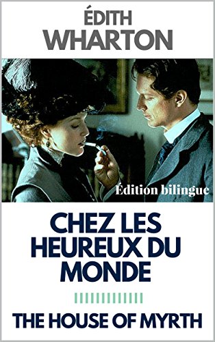 Chez Les Heureux Du Monde The House Of Mirth Edition Bilingue Francais Anglais French Edition Kindle Edition By Wharton Edith Du Bos Charles Literature Fiction Kindle Ebooks Amazon Com