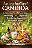 Natural Healing of Candida: An Evidence-Based Herbal & Holistic Guide to Eliminating Yeast Overgrowth, Restoring Gut Balance, and Strengthening Immunity