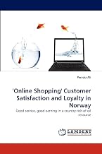 'Online Shopping' Customer Satisfaction and Loyalty in Norway: Good service, good earning in a country rich of oil resource
