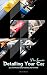 Detailing Your Car: Pro Tips: All the tips you need to detail like the pros