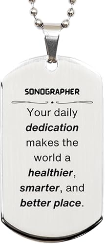 Best Sonographer Gifts, Your daily dedication makes the world a healthier, Inspirational Birthday Christmas Unique Silver Dog Tag For Sonographer,