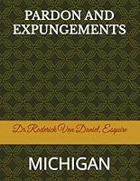 PARDON AND EXPUNGEMENTS: MICHIGAN B0F5XY85ZD Book Cover
