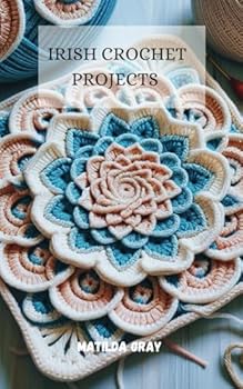 Paperback Irish Crochet Project: For Beginners, Intermediate & Advanced Learners Book