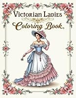 Victorian Ladies Coloring Book: Beautiful Collection Of Victorian Ladies Gothic Coloring Book For Adults B0DTP5KZL6 Book Cover