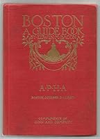Boston A Guide Book to the City and Vicinity B003XKIYNO Book Cover