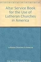 Altar Service Book for the Use of Lutheran Churches in America B004YLB8WU Book Cover