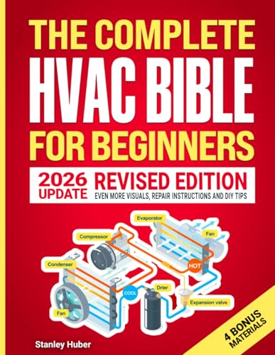 The Complete HVAC BIBLE for Beginners: The Most Practical & Updated Guide to Heating, Ventilation, and Air Conditioning Systems | Installation, Troubleshooting and Repair | Residential & Commercial