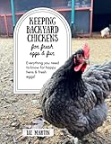 Keeping Backyard Chickens for Fresh Eggs & Fun