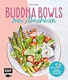 Buddha Bowls zum Abnehmen: Über 50 gesunde Rezepte zum Wohlfühlen - Tanja Dusy 