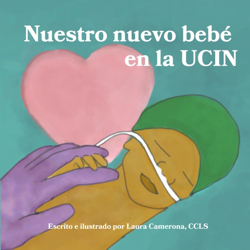 Nuestro nuevo bebé en la UCIN: Un libro especial para hermanos y hermanas mayores (NICU Books for Kids and Families)