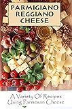parmigiano schimmel  Parmigiano Reggiano Cheese: A Variety Of Recipes Using Parmesan Cheese: Italy Food Culture (English Edition)