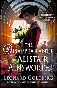 The Disappearance of Alistair Ainsworth: A Daughter of Sherlock Holmes Mystery (The Daughter of Sherlock Holmes Mysteries, 3) book cover