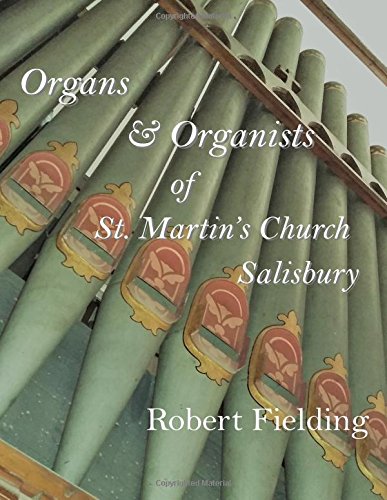 Organs & Organists of St. Martin's Church, Salisbury.: A brief historical survey compiled by Robert Fielding