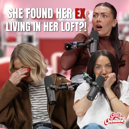 'UGLY DUCKLING' SYNDROME, FROGGING & FINDING YOUR EX IN YOUR LOFT!? | Girls Overheard Podcast