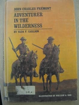 Hardcover John Charles FrEmont: Adventurer in the Wilderness, Book