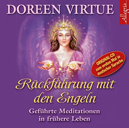 Rückführung mit den Engeln: Geführte Meditationen