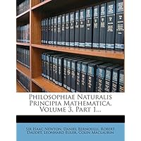Philosophiae Naturalis Principia Mathematica, Volume 3, Part 1...