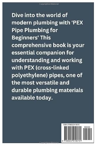 Pex Pipe Plumbing for Beginners: A Comprehensive Guide to Installing, Maintaining, and Troubleshooti