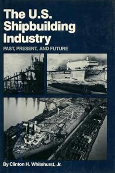 Hardcover U.S. Shipbuilding Industry: Past, Present, and Future Book