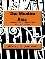 The Muslim Ban: : How to Understand Its Meanings, Signs, & Ideologies 197820471X Book Cover
