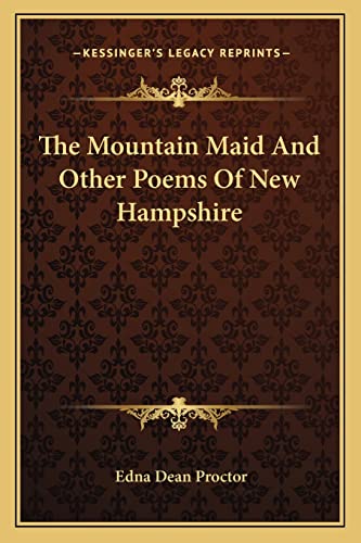 The Mountain Maid And Other Poems Of New Hampshire