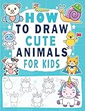 How to Draw Cute Animals: 101 Step-by-Step Drawings of Cats & Dogs, Farm Animals, and More for Kids in 5 Easy Steps