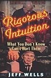 Rigorous Intuition: What You Don't Know Can't Hurt Them