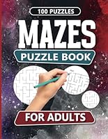Mazes Puzzle Book For Adults: 100 Fun and challenging mazes for adults and teens B0D8GXCBRT Book Cover