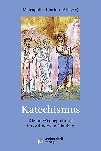 Katechismus: Kurze Wegbegleitung durch den orthodoxen Glauben (Epiphania)