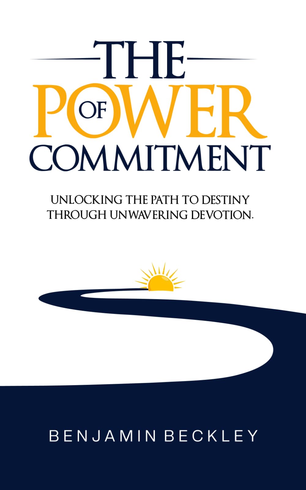 The Power of Commitment: Unlocking the Path to Destiny Through Unwavering Devotion
