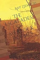 The Escapades of Sherlock Holmes 1549868756 Book Cover
