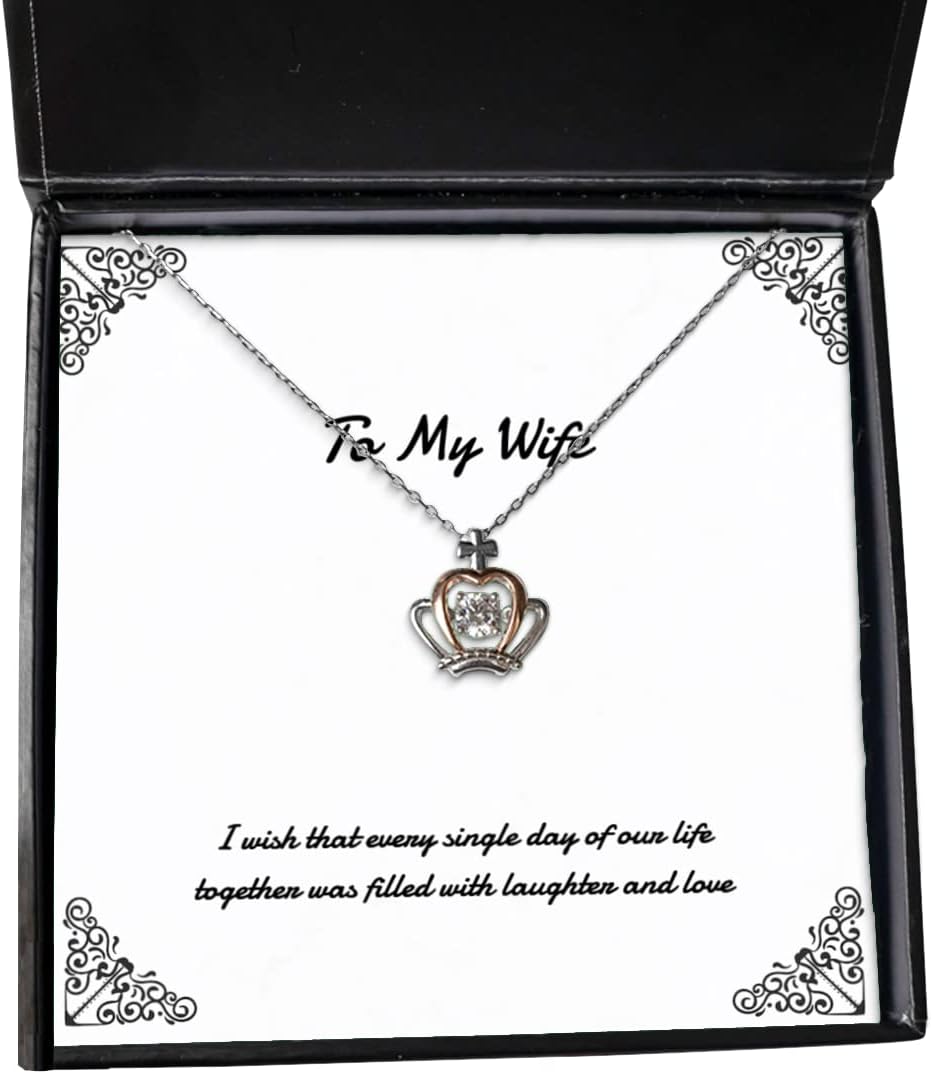 Brilliant Wife Crown Pendant Necklace, I Wish That Every Single Day of Our Life Together was Filled, Sarcasm for Wife, Holiday
