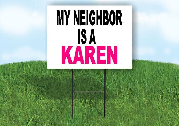MY NEIGHBOR IS A KAREN 18 in x 24 in Yard Sign Road Sign with Stand, Double Sided
