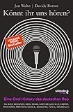 Könnt ihr uns hören?: Eine Oral History des deutschen Rap