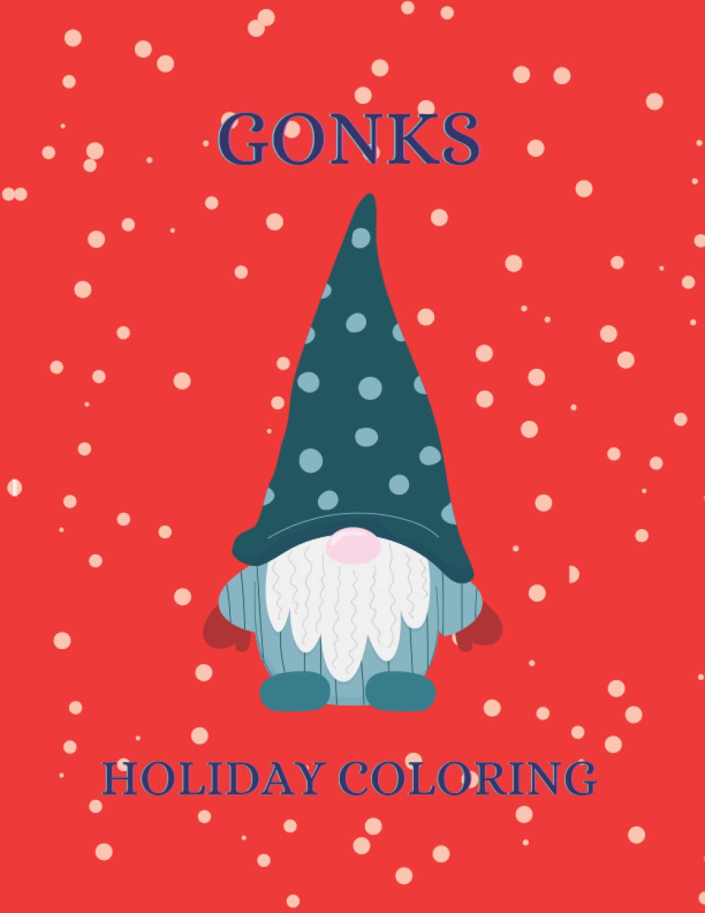 Gonks Holiday Coloring: The Cutest Gnomes to Keep You Entertained Through the Holiday Season!