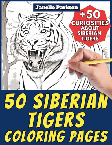 50 Siberian Tigers Coloring Pages Book for Kids and Adults: +50 Amazing Facts about Siberian Tigers. Coloring Book for Children and Grown-Ups. Color ... 133 (Color and learn with Janelle - Animals) image 2