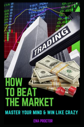 HOW TO BEAT THE MARKET: MASTERING YOUR MIND AND THE MARKET - image 1