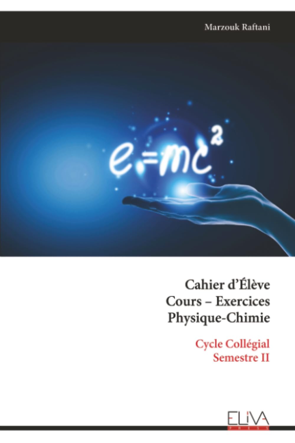 Cahier d’Élève Cours – Exercices Physique-Chimie: Cycle Collégial Semestre II