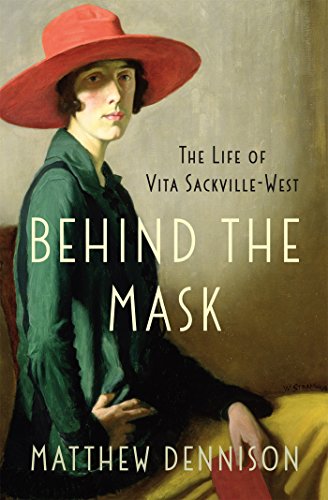 Behind the Mask: The Life of Vita Sackville-West Behind the Mask: The Life of Vita Sackville-West