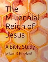 The Millennial Reign of Jesus: Bible Study by Lynn Strickland B0CNZRKGWK Book Cover