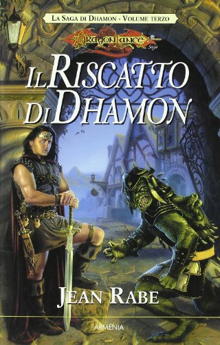 Il riscatto di Dhamon. La saga di Dhamon. DragonLance: 3 Il riscatto di Dhamon. La saga di Dhamon. DragonLance: 3