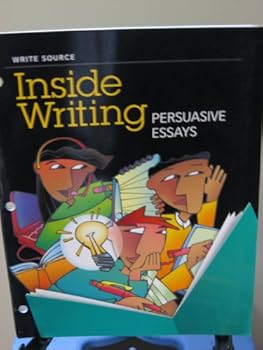 Paperback Great Source Write Source Inside Writing: Persuasive Essays Student Edition Grade 6 (Ws Inside Writing) Book