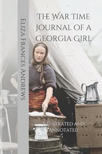 The War Time Journal of a Georgia Girl: Illustr... 1073753670 Book Cover