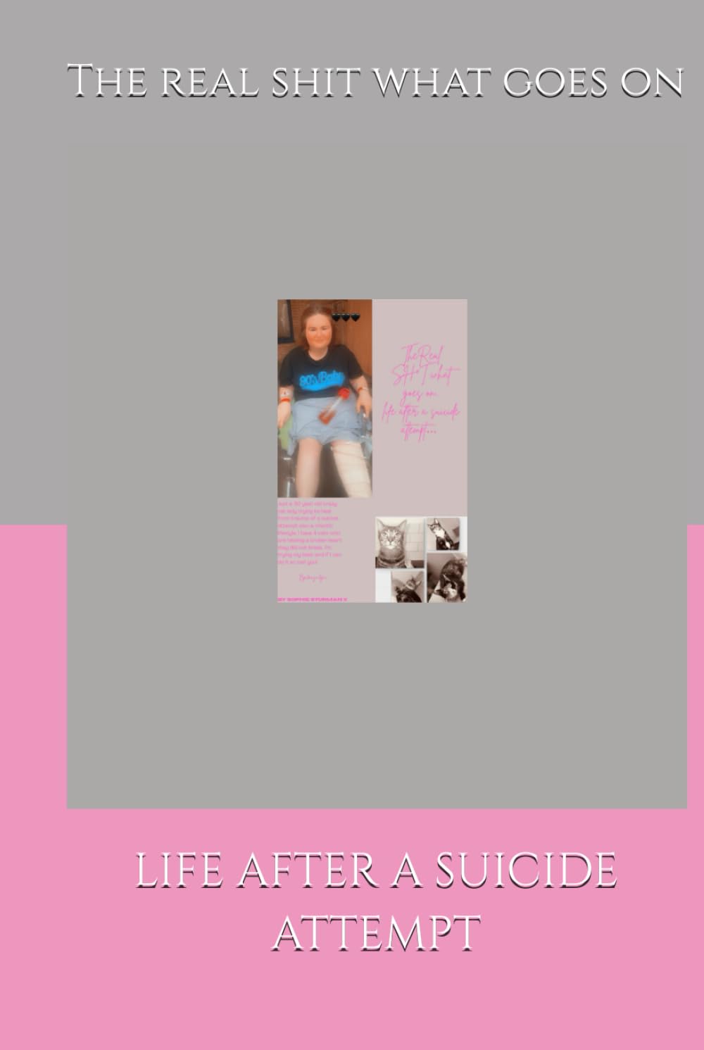 The real sh*t what goes on!: Life after a suicide attempt….