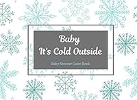 Baby It's Cold Outside Baby Shower Guest Book : Sign in Book with Bonus Gifts Log 179160899X Book Cover