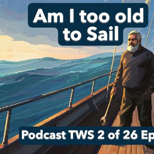 Podcast: Am I too old to sail