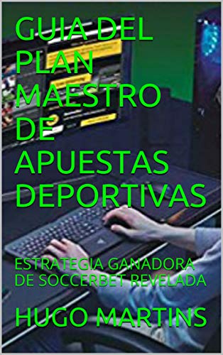 GUIA DEL PLAN MAESTRO DE APUESTAS DEPORTIVAS: ESTRATEGIA GANADORA DE SOCCERBET REVELADA