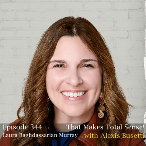 Episode 344 &ndash; Laura Baghdassarian Murray