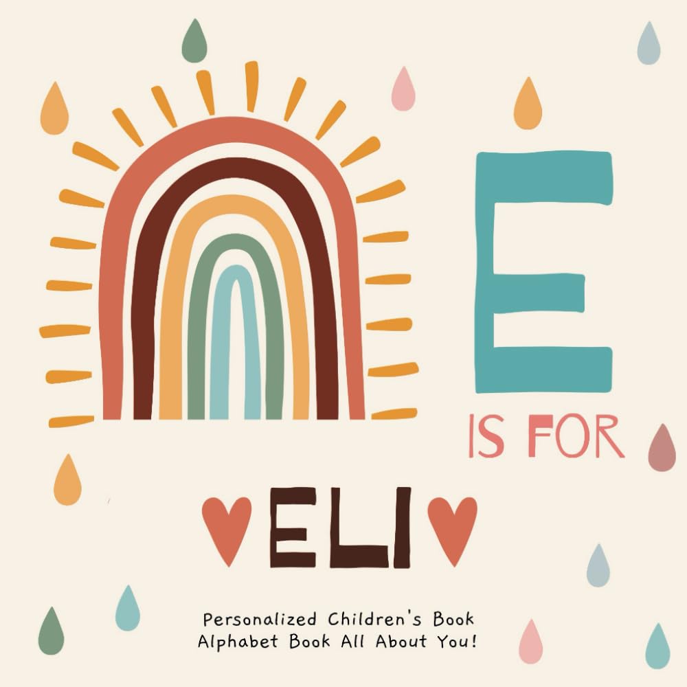 E is for Eli: A Personalized Children's Book: An Alphabet Adventure All About You!